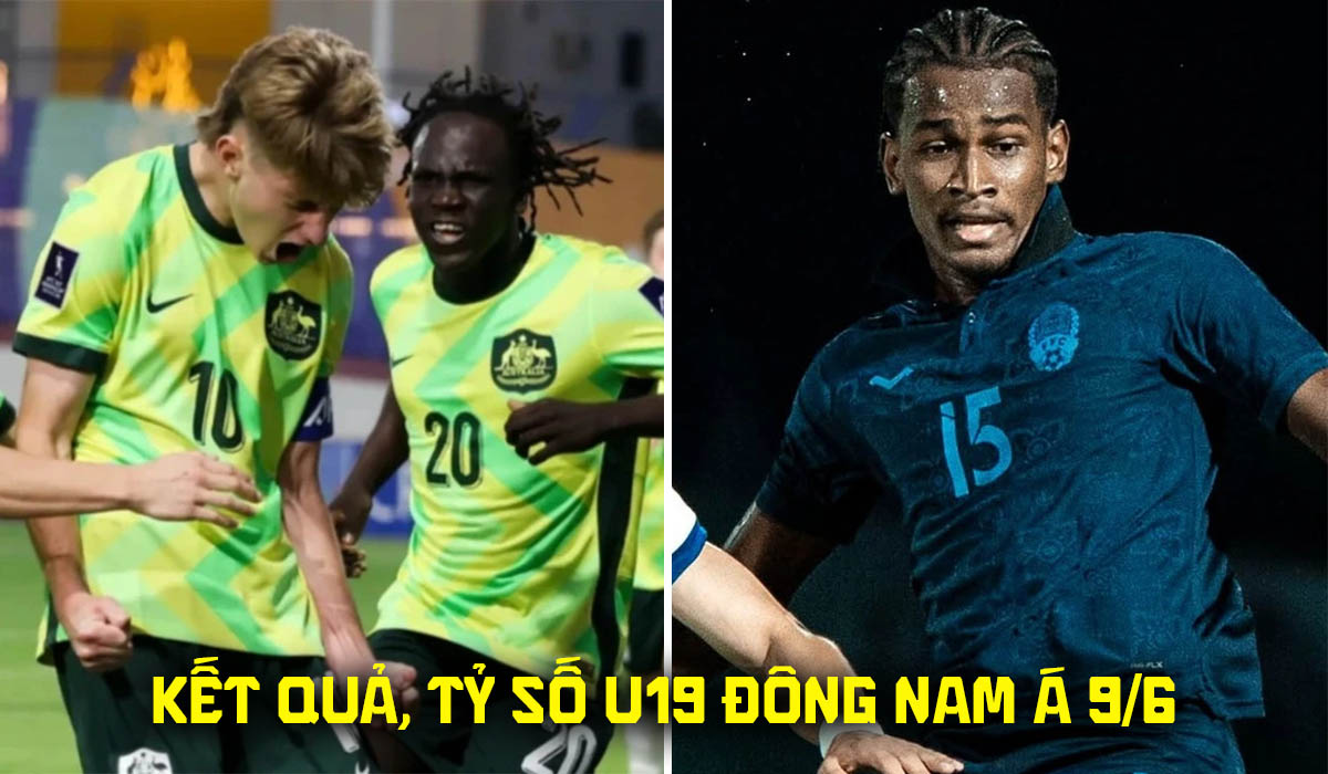 Kết quả, tỷ số U19 Australia vs U19 Campuchia 9/6 - U19 Đ&ocirc;ng Nam &Aacute; 2026: U19 Việt Nam \'thắng lớn\'