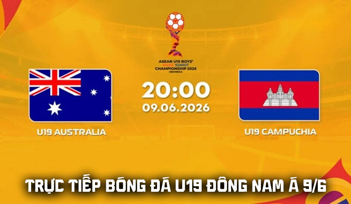 Link xem trực tiếp b&oacute;ng đ&aacute; U19 Australia vs U19 Campuchia 9/6: U19 Việt Nam v&agrave;o b&aacute;n kết U19 ĐN&Aacute;?