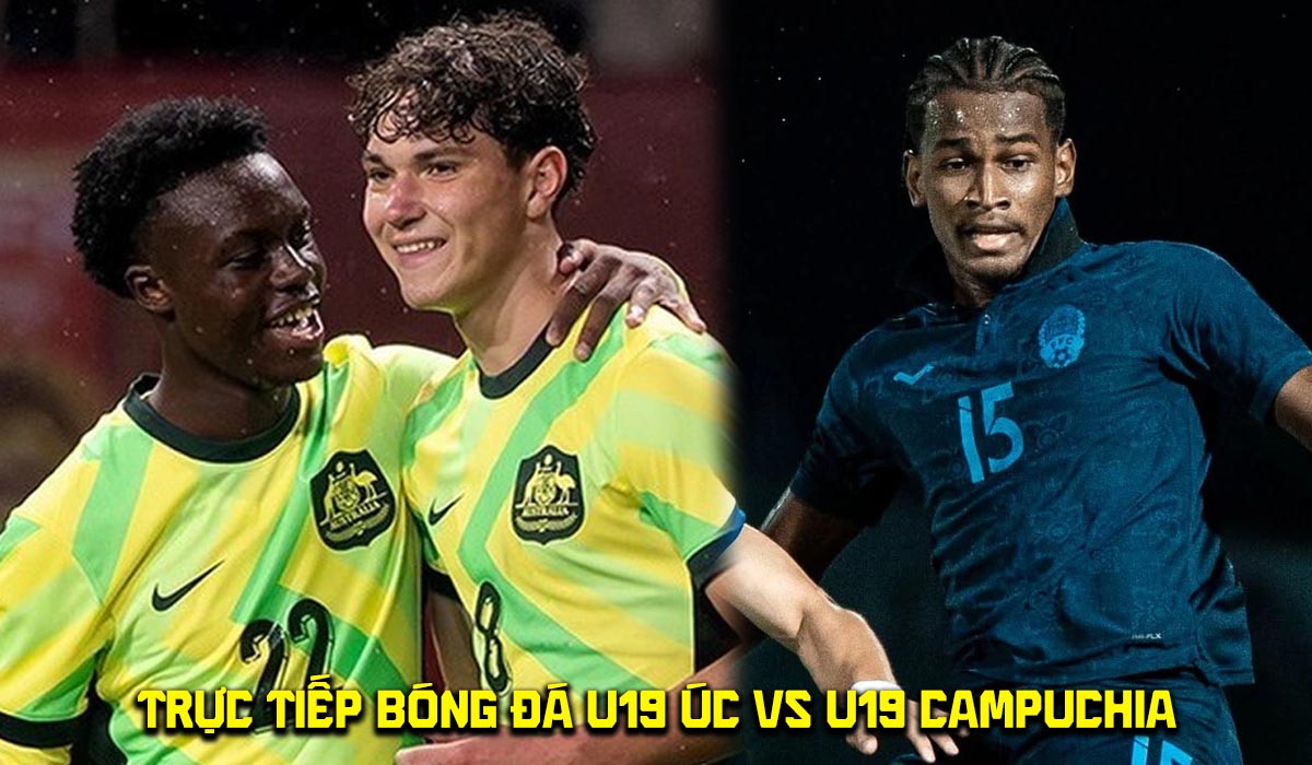 Xem trực tiếp b&oacute;ng đ&aacute; U19 Australia vs U19 Campuchia ở đ&acirc;u, k&ecirc;nh n&agrave;o? Link ph&aacute;t s&oacute;ng U19 Đ&ocirc;ng Nam &Aacute;