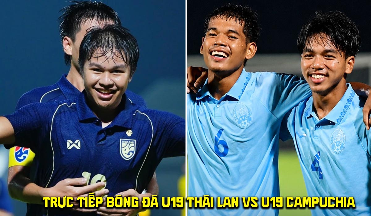 Trực tiếp b&oacute;ng đ&aacute; U19 Th&aacute;i Lan vs U19 Campuchia 11/6 - Link xem trực tiếp B&aacute;n kết U19 Đ&ocirc;ng Nam &Aacute; 2026