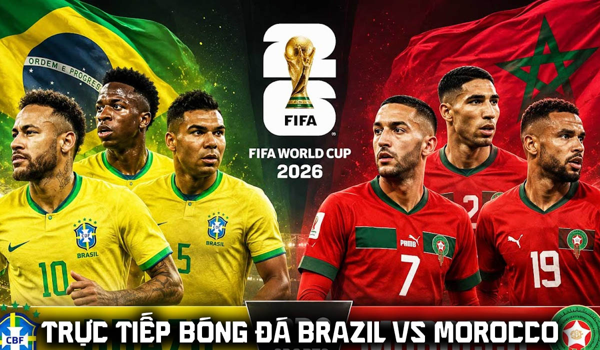 Xem trực tiếp b&oacute;ng đ&aacute; Brazil vs Maroc ở đ&acirc;u, k&ecirc;nh n&agrave;o? Link xem trực tiếp World Cup 2026 tr&ecirc;n VTV