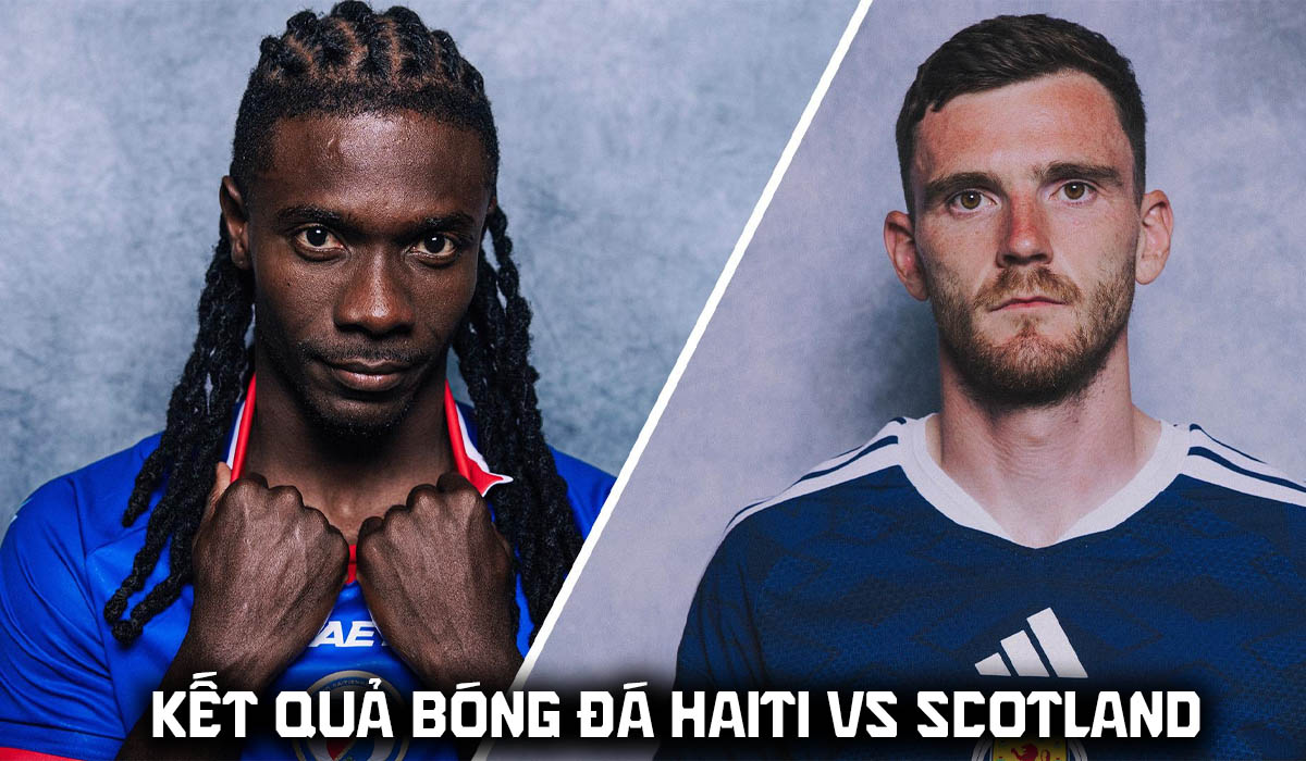 Kết quả, tỷ số Haiti vs Scotland 8h ng&agrave;y 14/6 - VCK World Cup 2026: Đẳng cấp d&agrave;n sao Ngoại hạng Anh