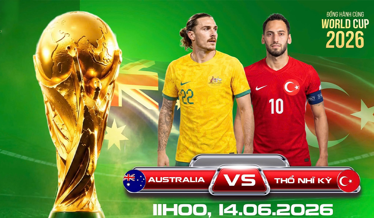 TRỰC TIẾP b&oacute;ng đ&aacute; Australia vs Thổ Nhĩ Kỳ, 11h00 ng&agrave;y 14/6 - World Cup 2026: Đại diện ch&acirc;u &Aacute; tạo c&uacute; sốc lớn?