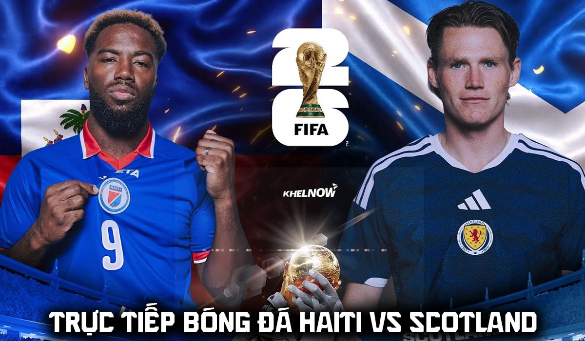 Xem trực tiếp b&oacute;ng đ&aacute; Haiti vs Scotland ở đ&acirc;u, k&ecirc;nh n&agrave;o? Link xem trực tiếp World Cup 2026 tr&ecirc;n VTV