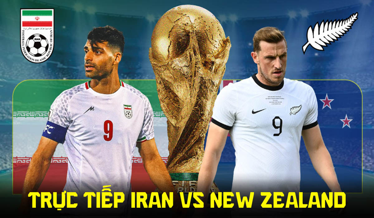 Trực tiếp b&oacute;ng đ&aacute; Iran vs New Zealand 8h ng&agrave;y 16/6 - Link xem trực tiếp World Cup 2026 tr&ecirc;n VTV