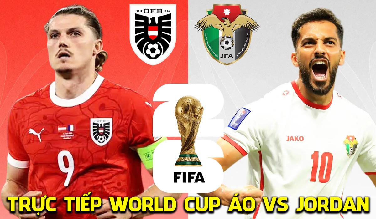 Link xem trực tiếp b&oacute;ng đ&aacute; &Aacute;o vs Jordan 11h ng&agrave;y 17/6 - Link VTV6 trực tiếp World Cup 2026 h&ocirc;m nay