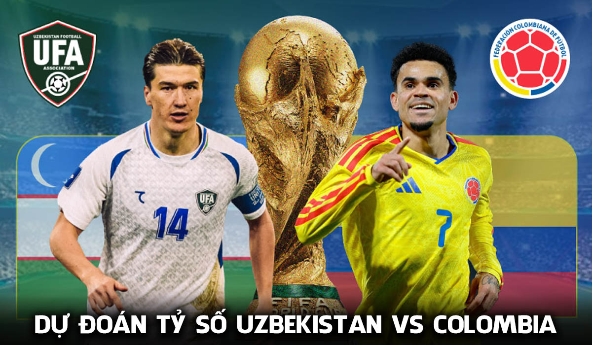 Dự đo&aacute;n tỷ số, kết quả Uzbekistan vs Colombia 9h ng&agrave;y 18/6 - World Cup 2026: Hung thần của ĐT Việt Nam g&acirc;y sốt