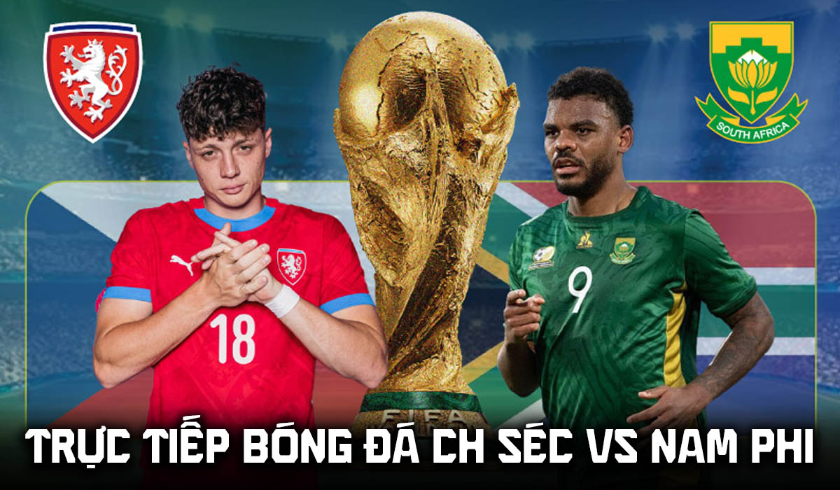 Link xem trực tiếp b&oacute;ng đ&aacute; CH S&eacute;c vs Nam Phi - VTV trực tiếp World Cup 2026 h&ocirc;m nay 18/6