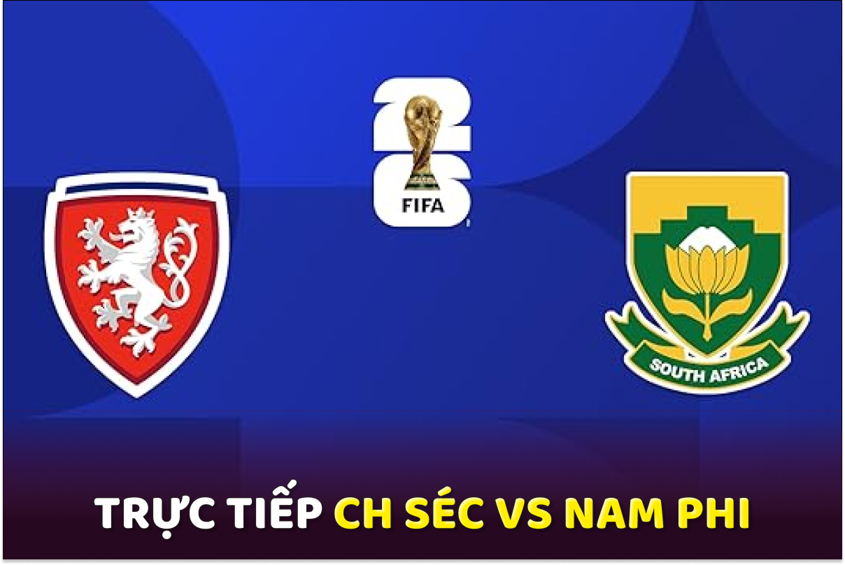 Xem trực tiếp b&oacute;ng đ&aacute; CH S&eacute;c vs Nam Phi ở đ&acirc;u, k&ecirc;nh n&agrave;o? Link xem trực tiếp World Cup 2026 tr&ecirc;n VTV6