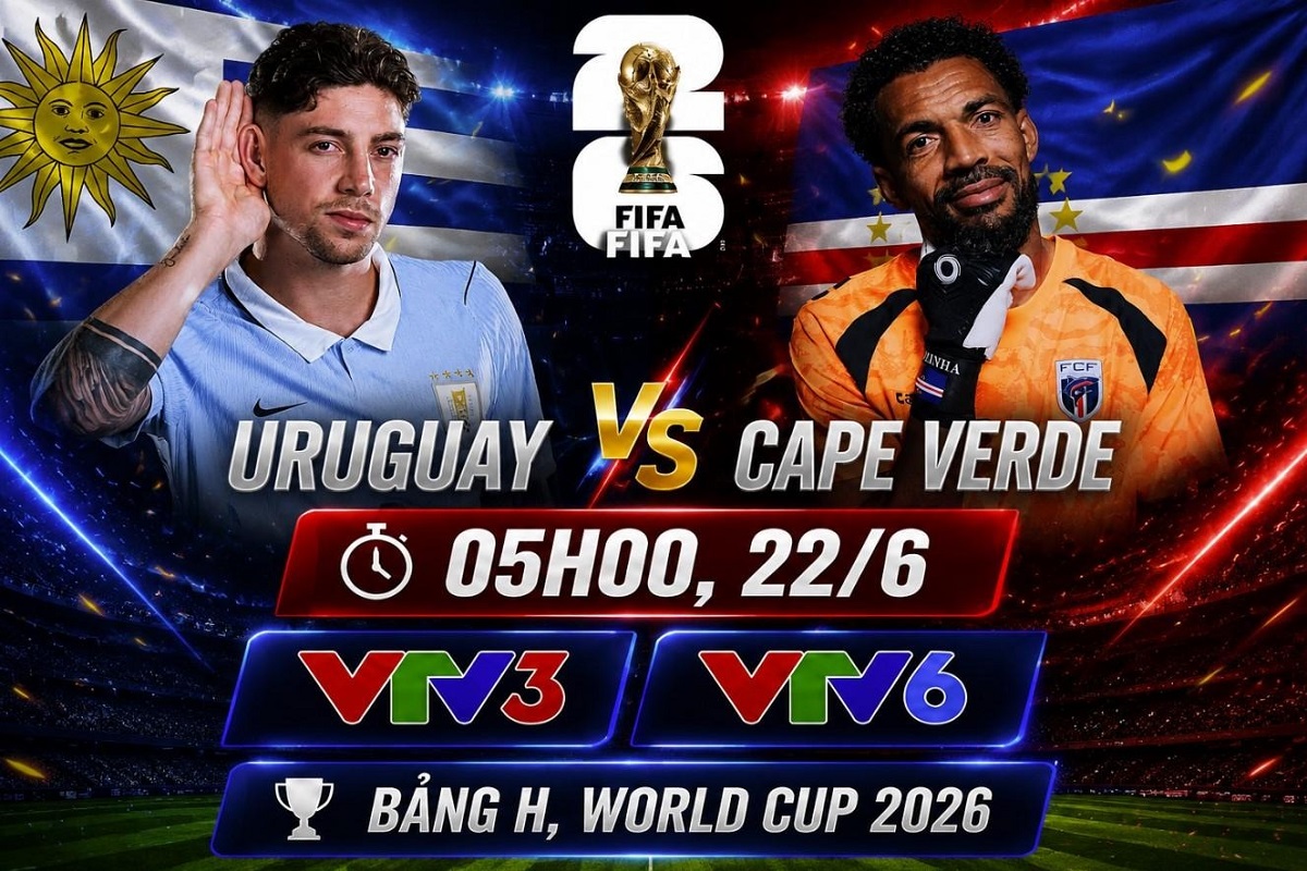 VTV trực tiếp b&oacute;ng đ&aacute; Uruguay vs Cape Verde - Link xem trực tiếp World Cup 2026 h&ocirc;m nay 22/6