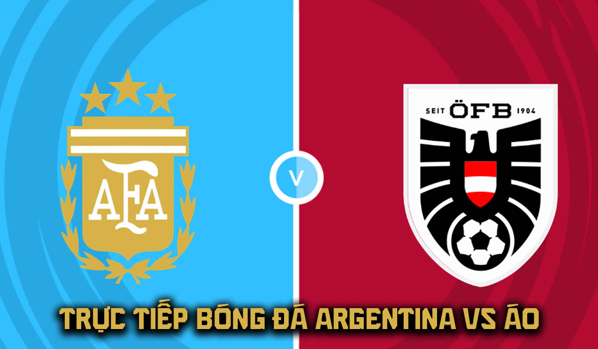 Trực tiếp World Cup 2026 h&ocirc;m nay - VTV6 trực tiếp b&oacute;ng đ&aacute; Argentina vs &Aacute;o, 0h00 ng&agrave;y 23/6