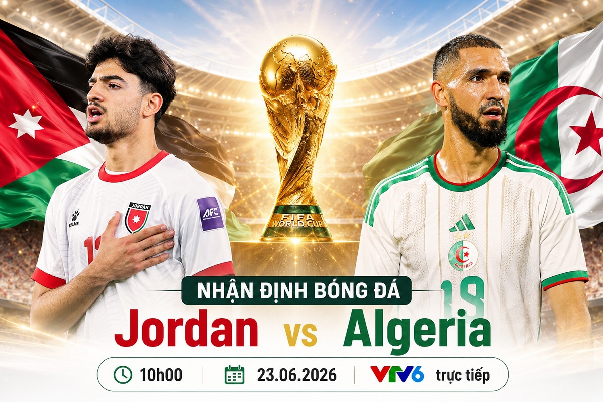 VTV trực tiếp b&oacute;ng đ&aacute; Jordan vs Algeria - Link xem trực tiếp World Cup 2026 h&ocirc;m nay 23/6
