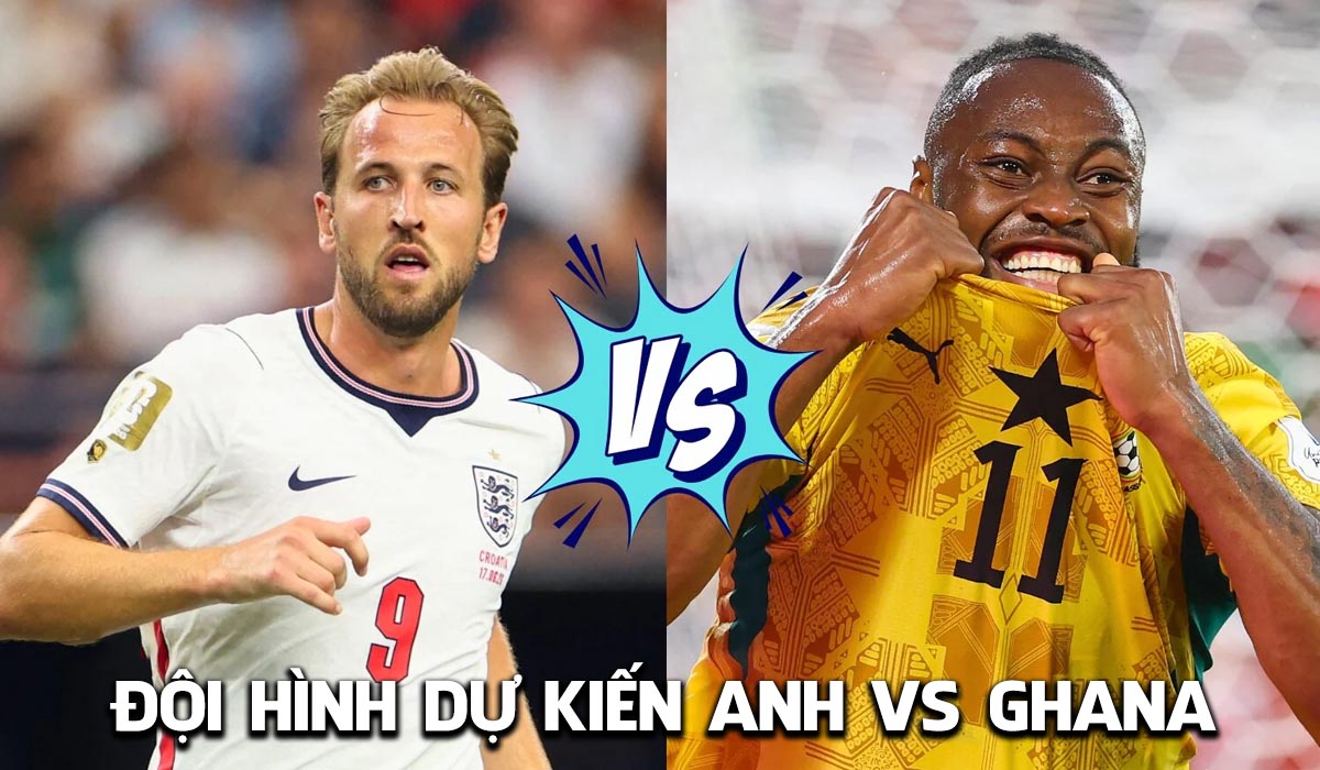 Dự đo&aacute;n đội h&igrave;nh Anh vs Ghana, 3h00 ng&agrave;y 24/6 - Nhận định b&oacute;ng đ&aacute; World Cup 2026 h&ocirc;m nay