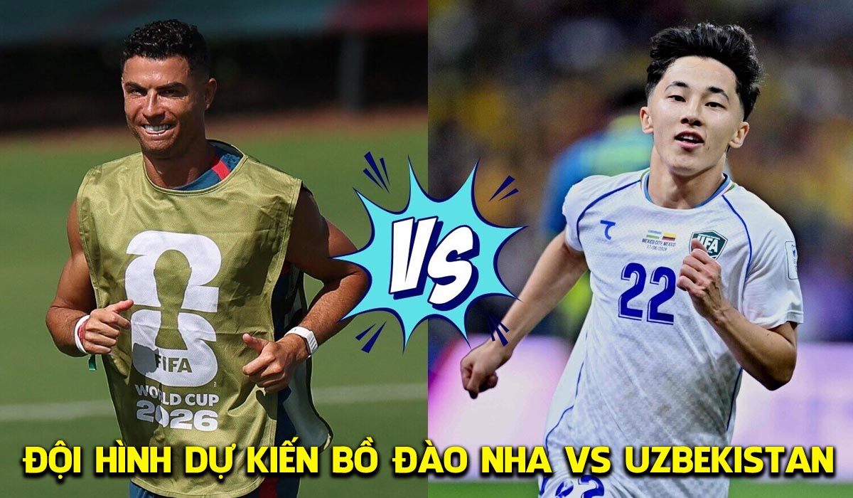 Dự đo&aacute;n đội h&igrave;nh Bồ Đ&agrave;o Nha vs Uzbekistan 0h ng&agrave;y 24/6 - Nhận định b&oacute;ng đ&aacute; World Cup 2026 h&ocirc;m nay