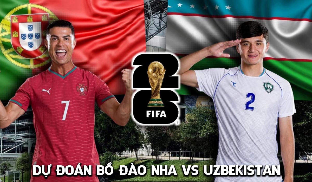 Dự đo&aacute;n tỷ số Bồ Đ&agrave;o Nha vs Uzbekistan, 0h ng&agrave;y 24/6 - Nhận định b&oacute;ng đ&aacute; World Cup 2026 h&ocirc;m nay