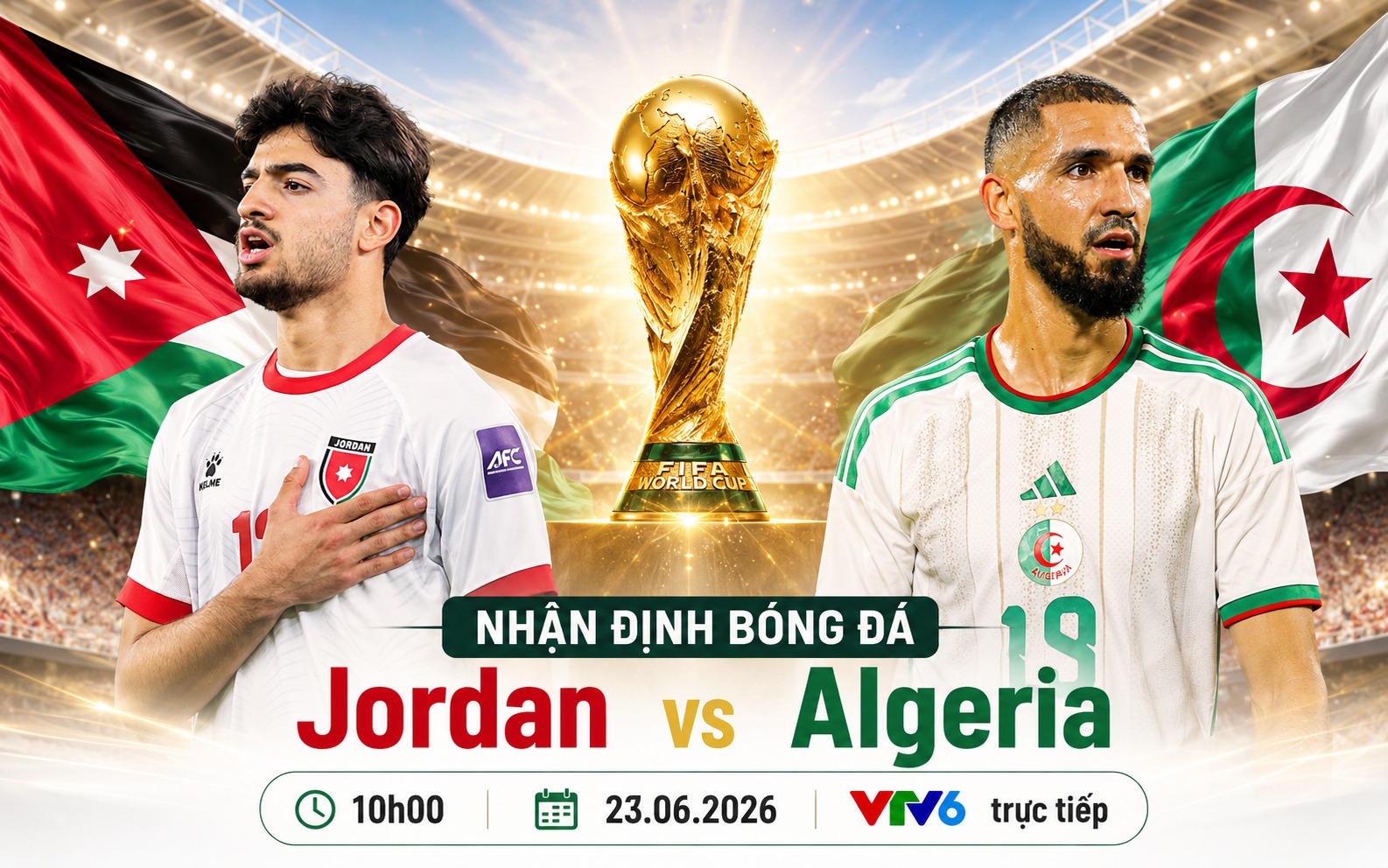 Link xem TRỰC TIẾP b&oacute;ng đ&aacute; Jordan vs Algeria ng&agrave;y 23/6 - VTV6 trực tiếp World Cup 2026 h&ocirc;m nay