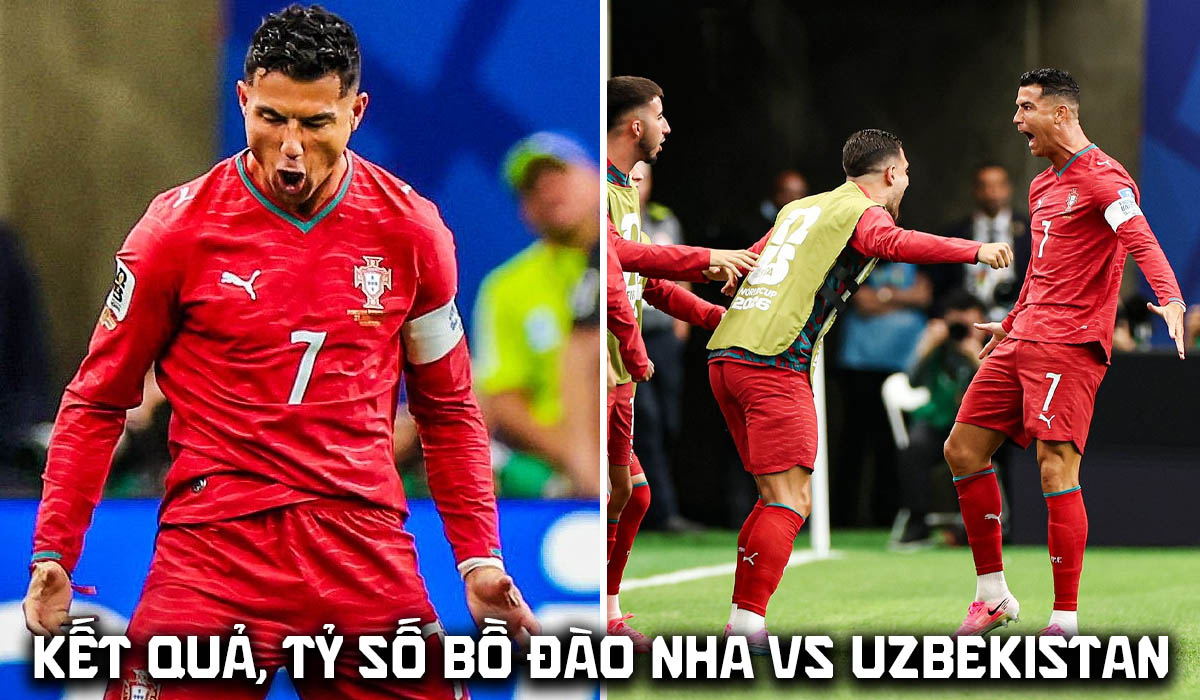 Kết quả, tỷ số Bồ Đ&agrave;o Nha vs Uzbekistan h&ocirc;m nay 24/6 - World Cup 2026: Ronaldo thiết lập si&ecirc;u kỷ lục