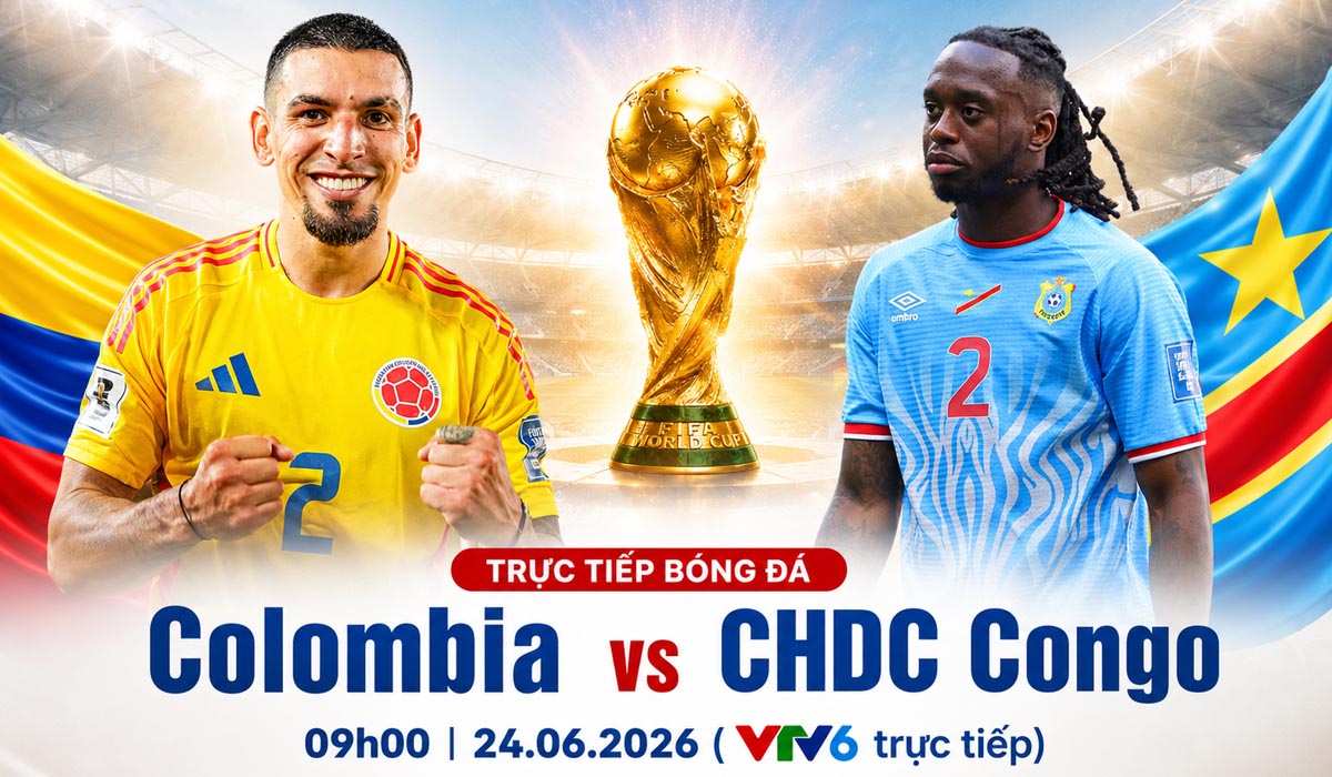VTV6 Trực tiếp b&oacute;ng đ&aacute; Colombia vs CHDC Congo h&ocirc;m nay - Link xem trực tiếp World Cup 2026 tr&ecirc;n VTV