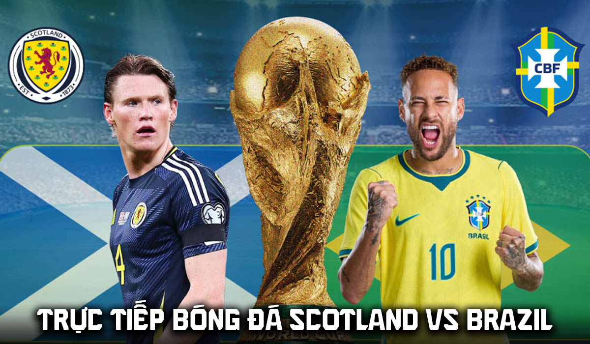 VTV6 trực tiếp b&oacute;ng đ&aacute; Scotland vs Brazil 5h ng&agrave;y 25/6 - Link xem trực tiếp World Cup 2026 h&ocirc;m nay