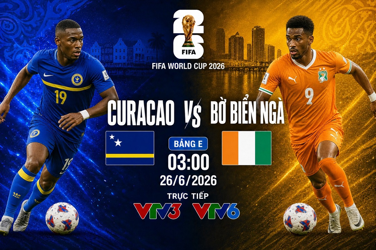 VTV trực tiếp b&oacute;ng đ&aacute; Curacao vs Bờ Biển Ng&agrave; - Link xem trực tiếp World Cup 2026 h&ocirc;m nay 26/6