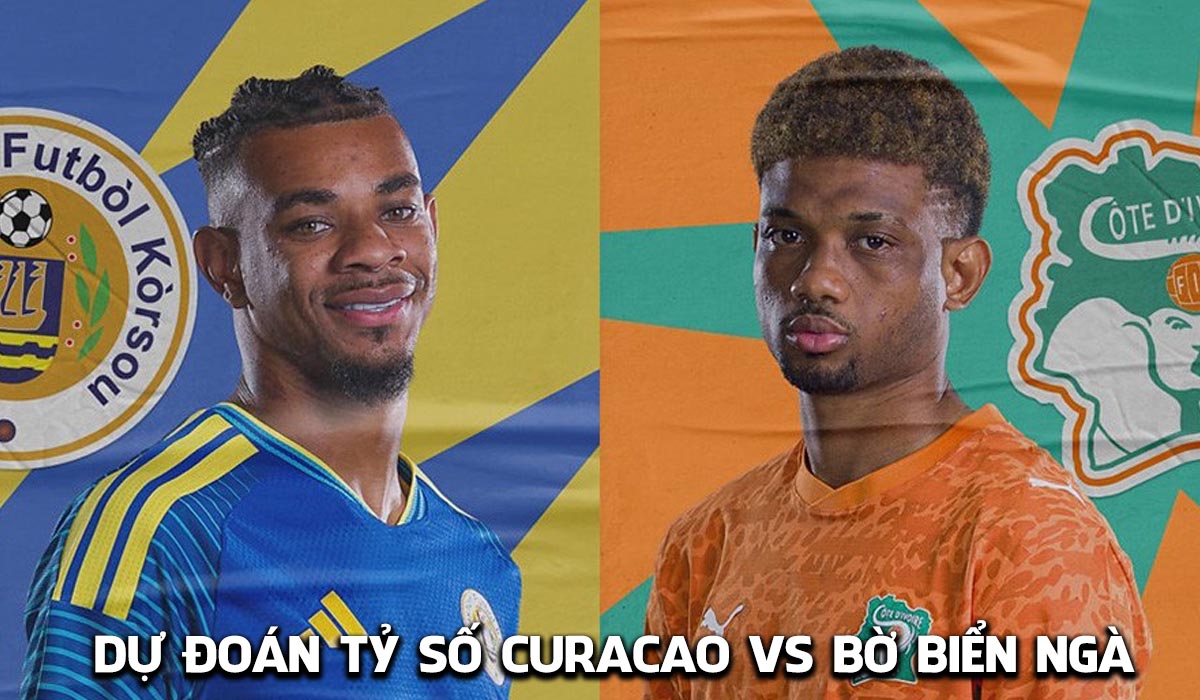 Dự đo&aacute;n tỷ số Curacao vs Bờ Biển Ng&agrave; 3h ng&agrave;y 26/6 - Nhận định b&oacute;ng đ&aacute; World Cup 2026 h&ocirc;m nay