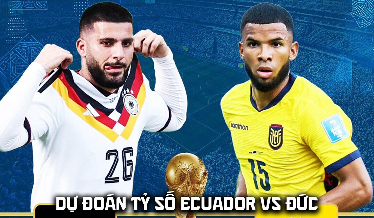 Dự đo&aacute;n tỷ số Ecuador vs Đức, 3h00 ng&agrave;y 26/6 - Nhận định b&oacute;ng đ&aacute; World Cup 2026 h&ocirc;m nay