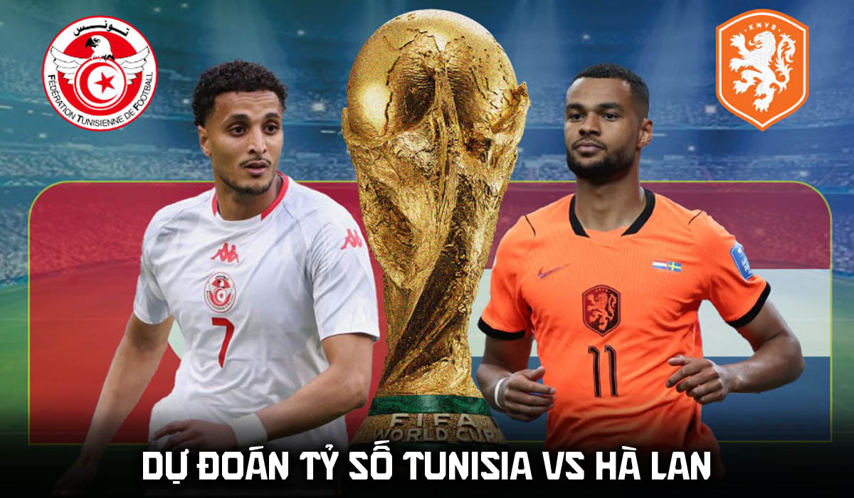 Dự đo&aacute;n tỷ số Tunisia vs H&agrave; Lan 6h00 ng&agrave;y 26/6 - Nhận định b&oacute;ng đ&aacute; World Cup 2026 h&ocirc;m nay
