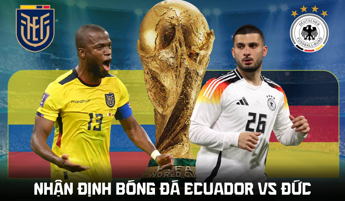 Nhận định b&oacute;ng đ&aacute; Ecuador vs Đức 3h ng&agrave;y 26/6 - World Cup 2026: Cuộc dạo chơi của Die Mannschaft