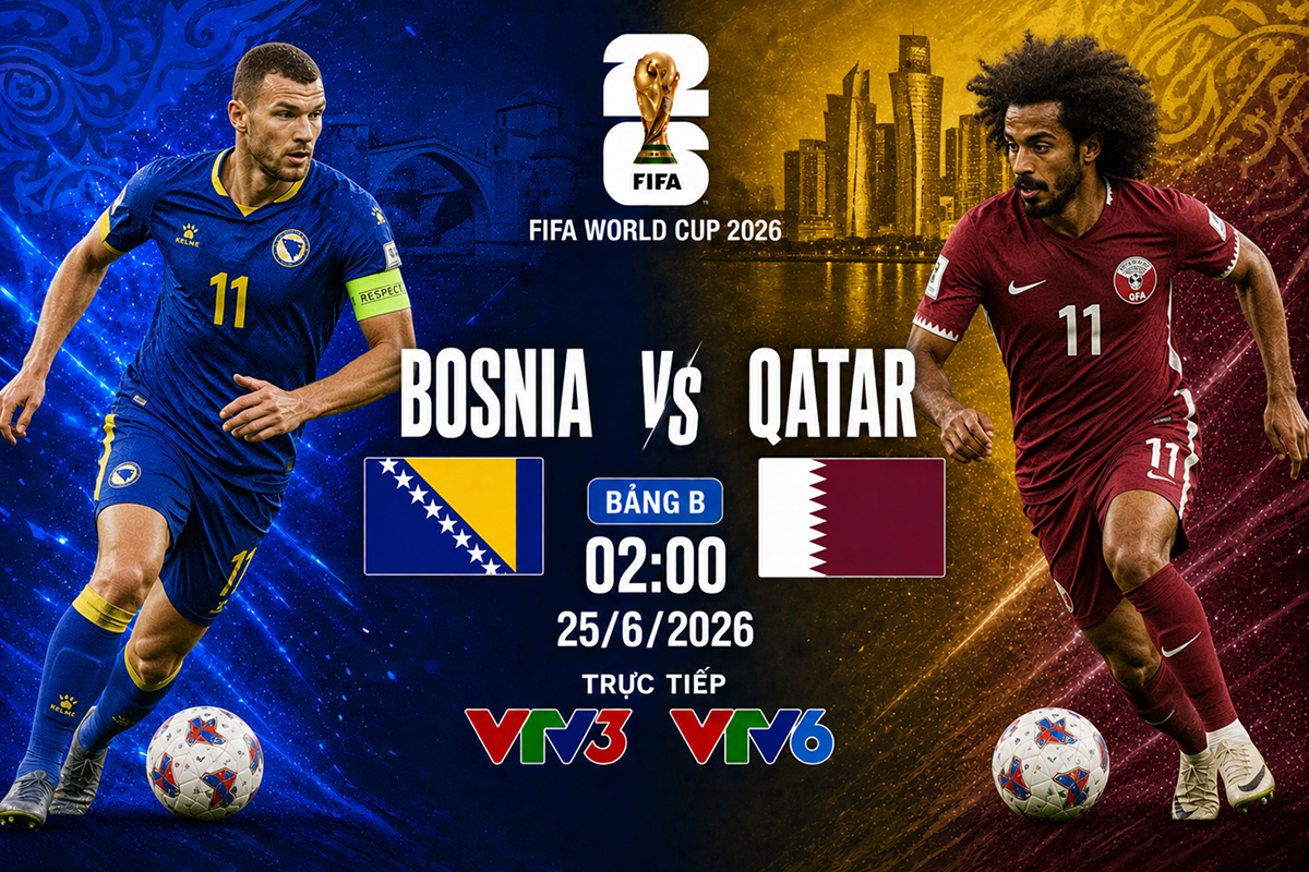 Trực tiếp b&oacute;ng đ&aacute; Bosnia vs Qatar, 2h ng&agrave;y 25/6 - Link xem trực tiếp World Cup 2026 tr&ecirc;n VTV6 FULLHD