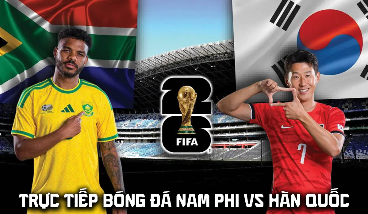 VTV2 Trực tiếp b&oacute;ng đ&aacute; Nam Phi vs H&agrave;n Quốc 8h ng&agrave;y 25/6 - Link xem trực tiếp World Cup 2026 h&ocirc;m nay