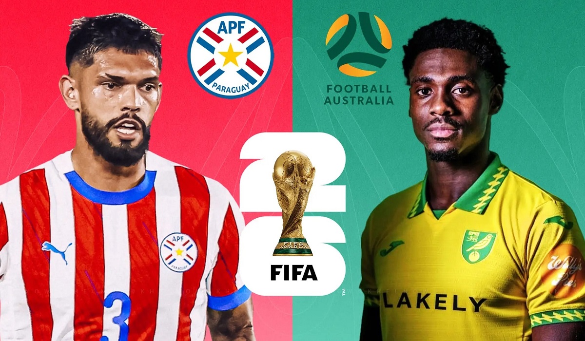 VTV trực tiếp b&oacute;ng đ&aacute; Paraguay vs Australia - Link xem trực tiếp World Cup 2026 h&ocirc;m nay 26/6