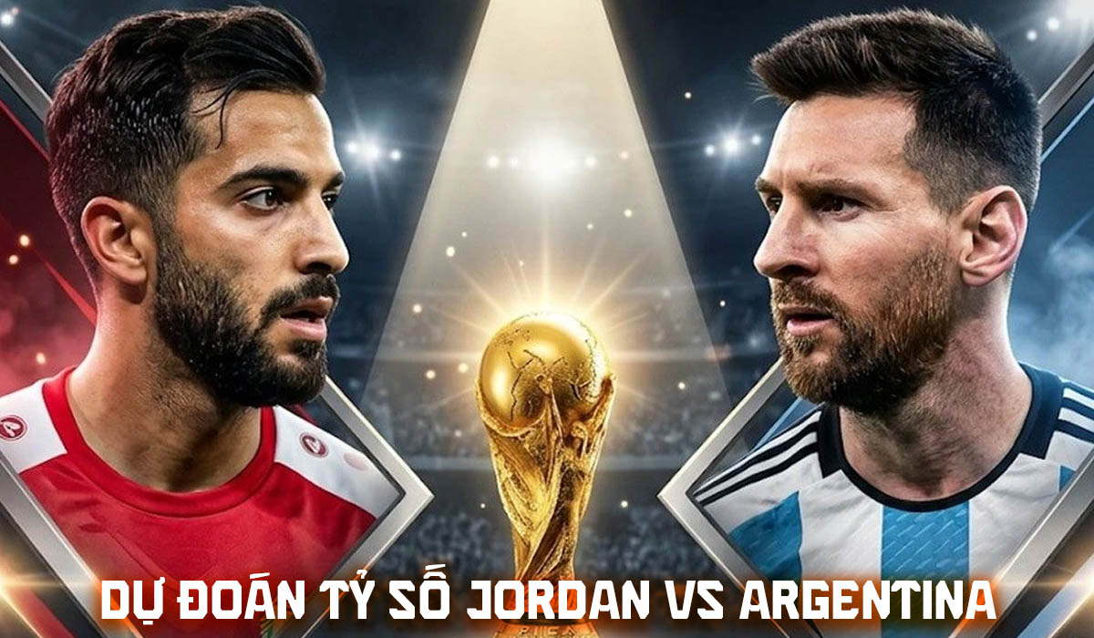 Dự đo&aacute;n tỷ số Jordan vs Argentina 9h00 ng&agrave;y 28/6 - Nhận định b&oacute;ng đ&aacute; World Cup 2026 h&ocirc;m nay