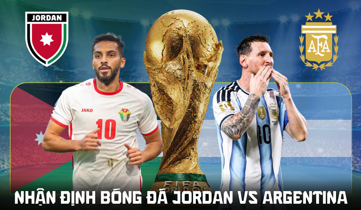 Nhận định b&oacute;ng đ&aacute; Jordan vs Argentina 9h ng&agrave;y 28/6 - World Cup 2026: Messi bứt tốc bỏ xa Ronaldo?
