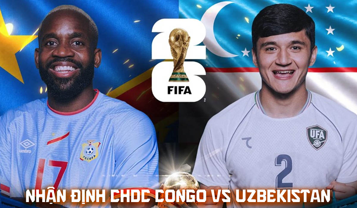 Nhận định b&oacute;ng đ&aacute; CHDC Congo vs Uzbekistan, 6h30 ng&agrave;y 28/6 - World Cup 2026: Khusanov rực s&aacute;ng