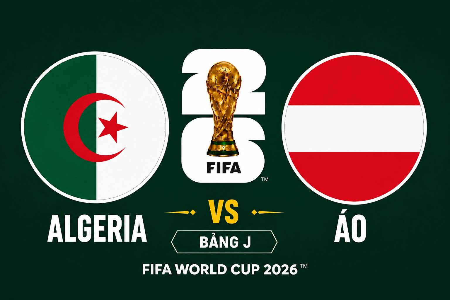 VTV2, VTVgo TRỰC TIẾP b&oacute;ng đ&aacute; Algeria vs &Aacute;o h&ocirc;m nay 28/6 - Link xem trực tiếp World Cup 2026 mới nhất