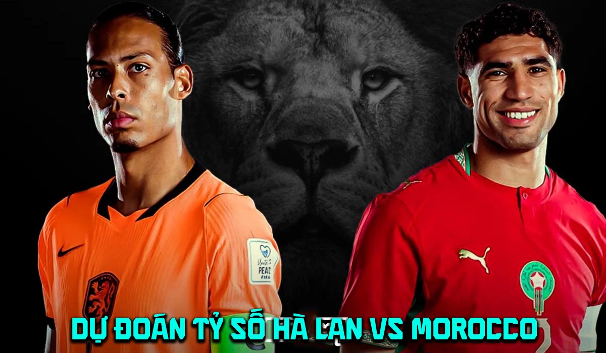 Dự đo&aacute;n tỷ số H&agrave; Lan vs Morocco 8h ng&agrave;y 30/6 - Nhận định b&oacute;ng đ&aacute; World Cup 2026 h&ocirc;m nay