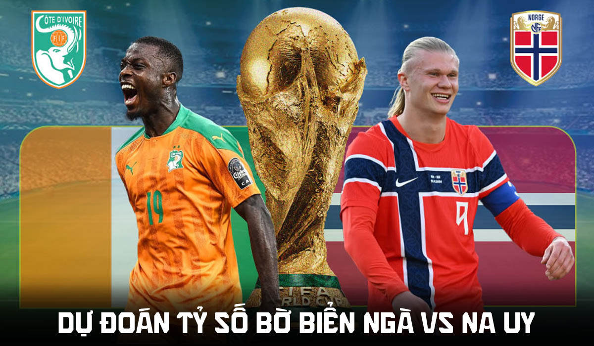 Dự đo&aacute;n tỷ số Bờ Biển Ng&agrave; vs Na Uy l&uacute;c 0h ng&agrave;y 1/7 - Nhận định b&oacute;ng đ&aacute; World Cup 2026 h&ocirc;m nay