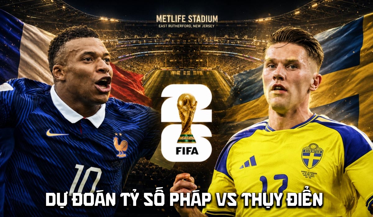 Dự đo&aacute;n tỷ số Ph&aacute;p vs Thụy Điển 4h ng&agrave;y 1/7 - Nhận định b&oacute;ng đ&aacute; World Cup 2026 h&ocirc;m nay