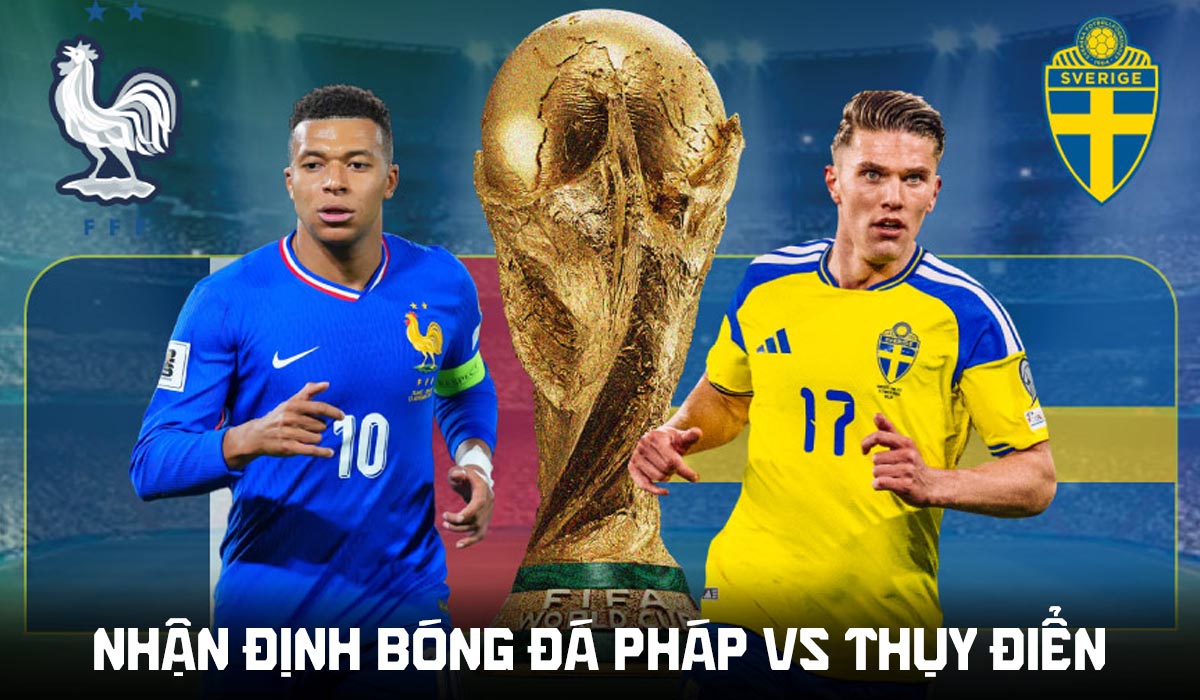 Nhận định b&oacute;ng đ&aacute; Ph&aacute;p vs Thụy Điển 4h ng&agrave;y 1/7 - World Cup 2026: Gyokeres, Isak l&agrave;m nền cho Mbappe