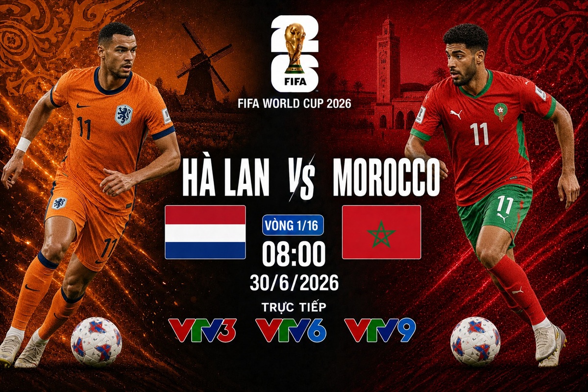 VTV trực tiếp b&oacute;ng đ&aacute; H&agrave; Lan vs Ma Rốc - Link xem trực tiếp World Cup 2026 h&ocirc;m nay 30/6 tr&ecirc;n VTV3