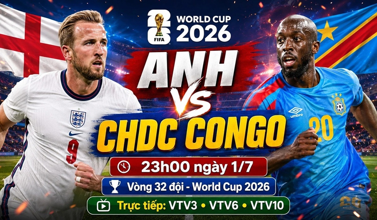 VTV trực tiếp b&oacute;ng đ&aacute; Anh vs CHDC Congo - Link xem trực tiếp World Cup 2026 h&ocirc;m nay 1/7 tr&ecirc;n VTV3.