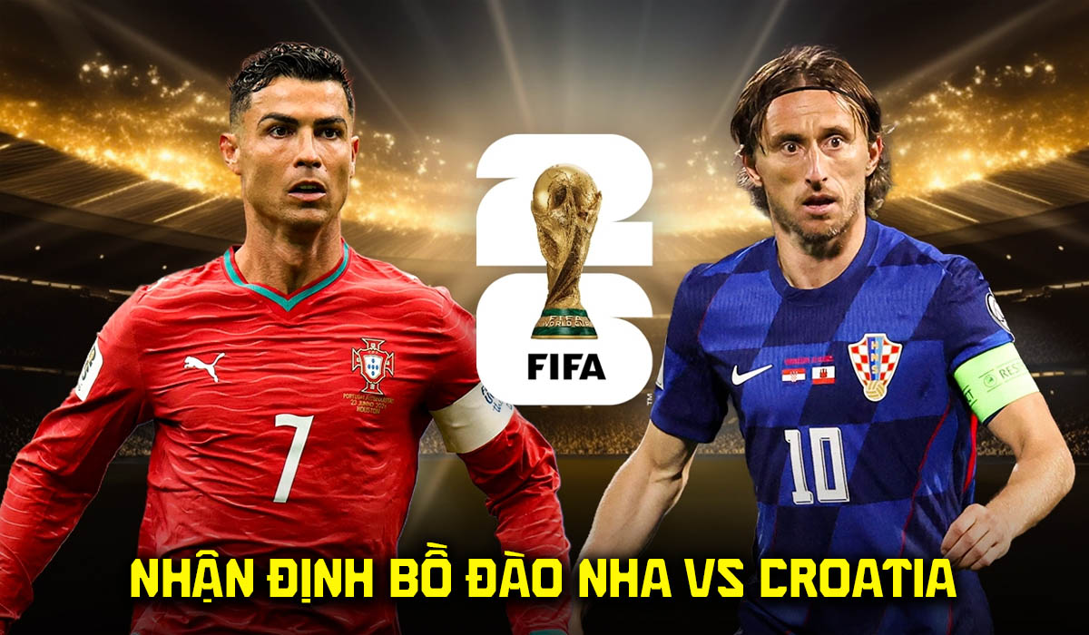 Nhận định b&oacute;ng đ&aacute; Bồ Đ&agrave;o Nha vs Croatia 6h00 ng&agrave;y 3/7 - Dự đo&aacute;n tỷ số World Cup 2026 h&ocirc;m nay