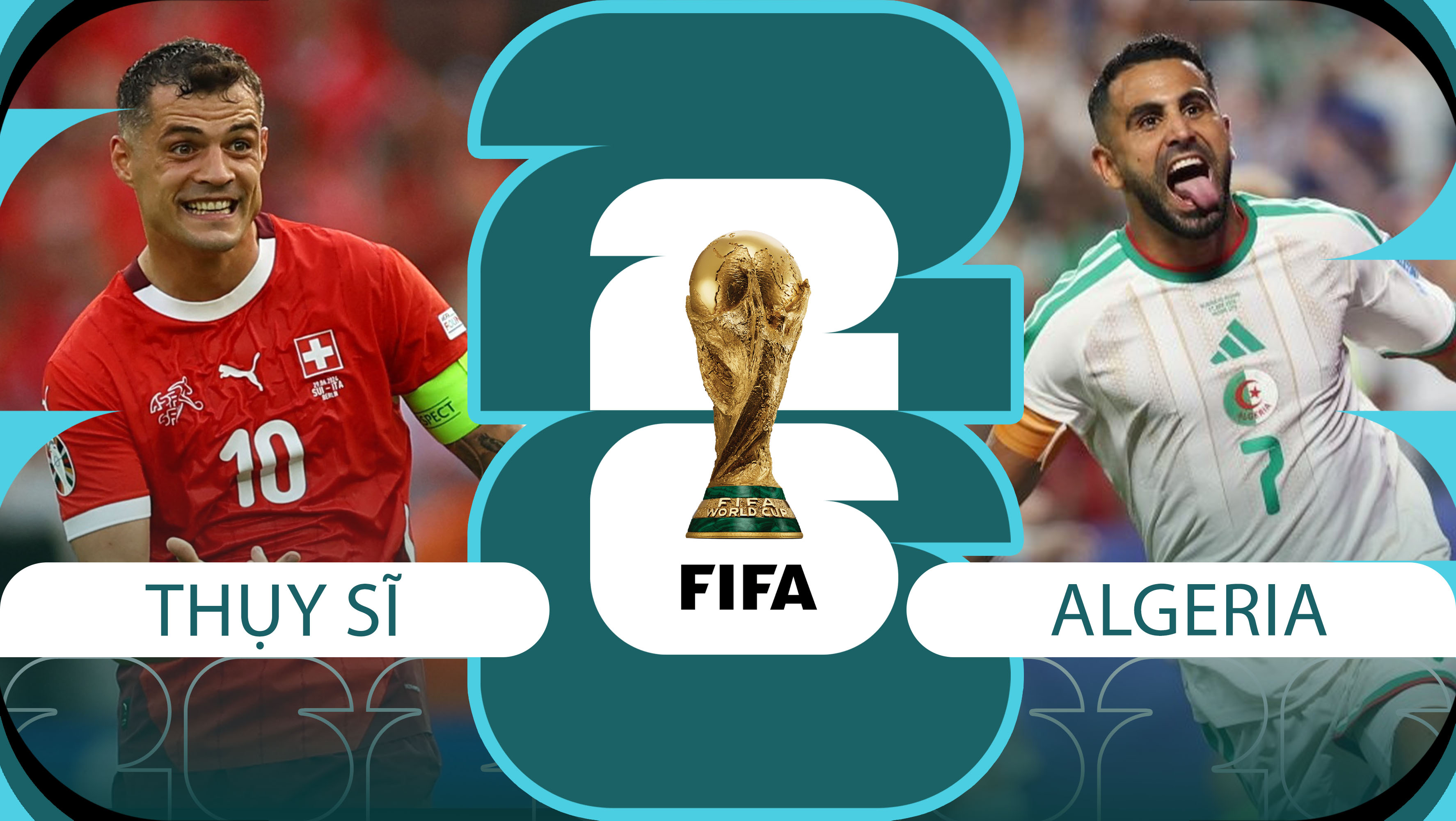 Nhận định b&oacute;ng đ&aacute;, dự đo&aacute;n tỷ số Thụy Sĩ vs Algeria - World Cup 2026: Granit Xhaka cản bước Mahrez