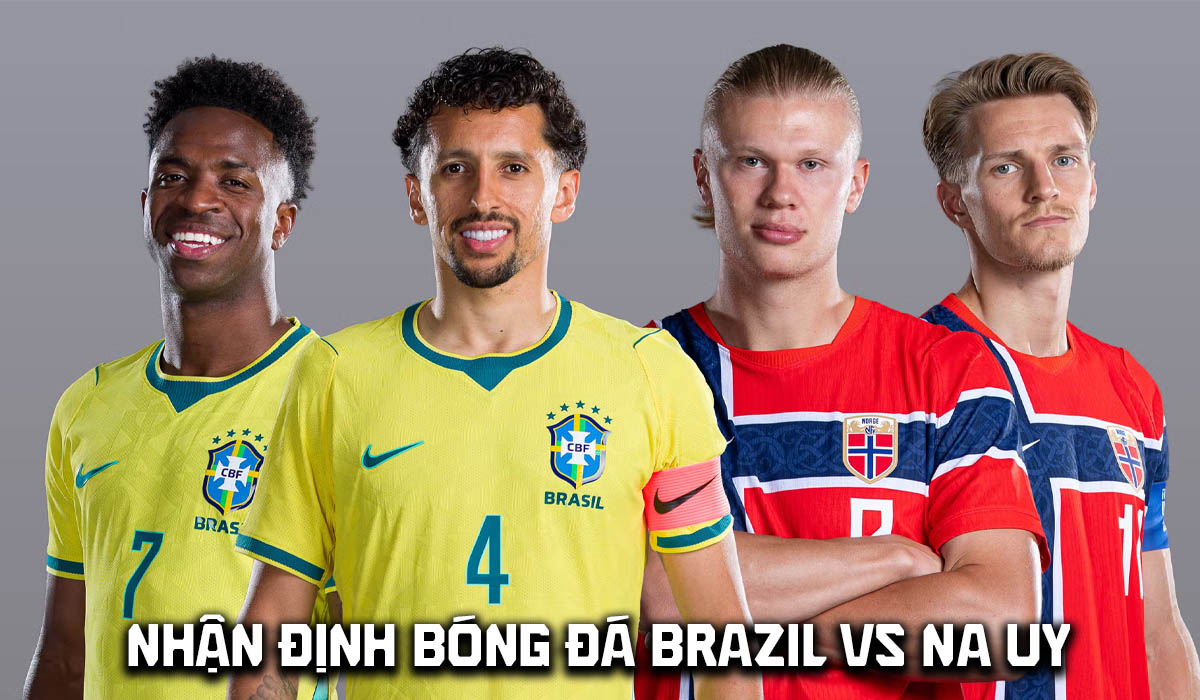 Nhận định b&oacute;ng đ&aacute; Brazil vs Na Uy 3h ng&agrave;y 6/7 - World Cup 2026: Vinicius lu mờ trước Haaland?