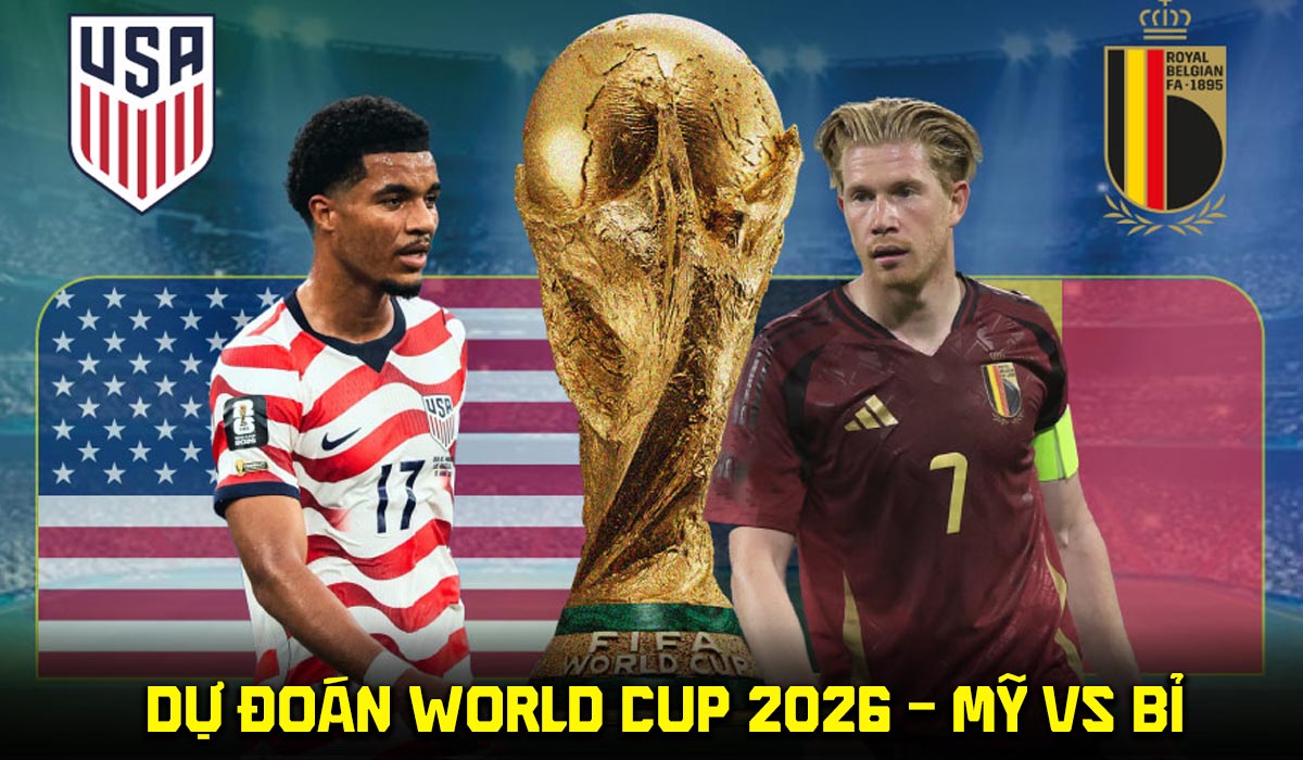 Dự đo&aacute;n tỷ số Mỹ vs Bỉ 7h ng&agrave;y 7/7 - Nhận định b&oacute;ng đ&aacute; World Cup 2026 h&ocirc;m nay