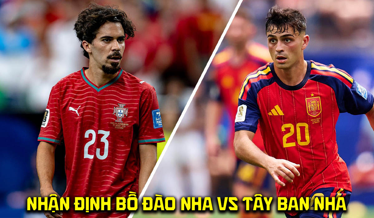 Nhận định bóng đá Bồ Đào Nha vs Tây Ban Nha 2h00 ngày 7/7 - Dự đoán tỷ số World Cup 2026 hôm nay