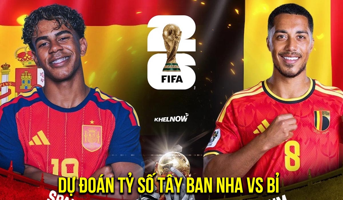 Dự đo&aacute;n tỷ số T&acirc;y Ban Nha vs Bỉ 2h00 ng&agrave;y 11/7 - Nhận định b&oacute;ng đ&aacute; World Cup 2026 h&ocirc;m nay