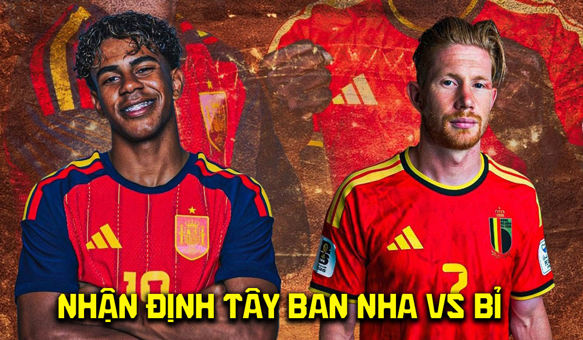 Nhận định b&oacute;ng đ&aacute; T&acirc;y Ban Nha vs Bỉ 2h00 ng&agrave;y 11/7 - Dự đo&aacute;n tỷ số World Cup 2026 h&ocirc;m nay