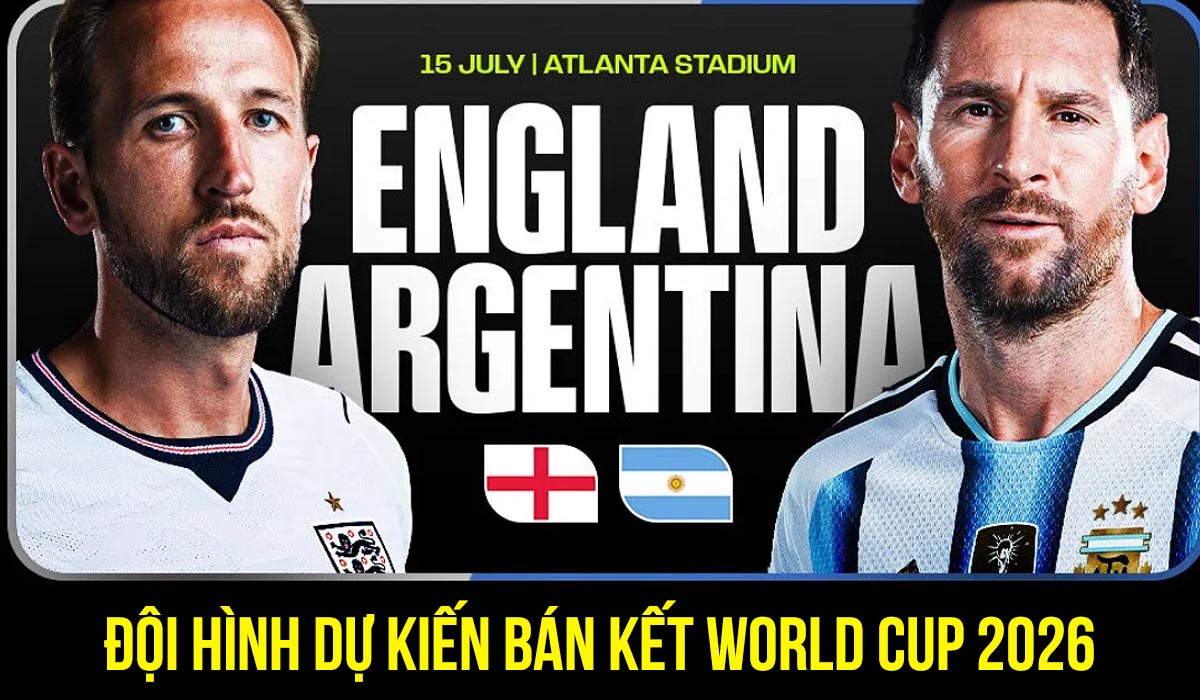 Dự đo&aacute;n đội h&igrave;nh Anh vs Argentina 2h ng&agrave;y 16/7 - Nhận định b&oacute;ng đ&aacute; World Cup 2026 h&ocirc;m nay