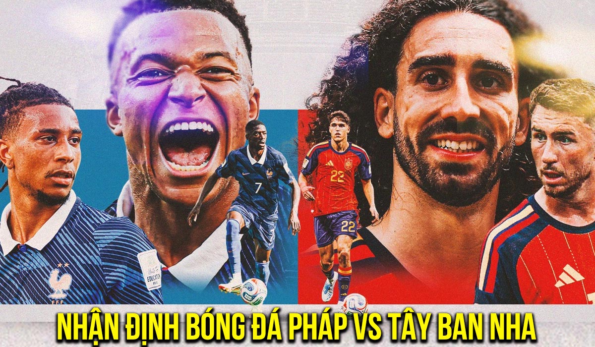 Nhận định b&oacute;ng đ&aacute; Ph&aacute;p vs T&acirc;y Ban Nha 2h ng&agrave;y 15/7 - World Cup 2026: N&iacute;n thở chờ Si&ecirc;u kinh điển